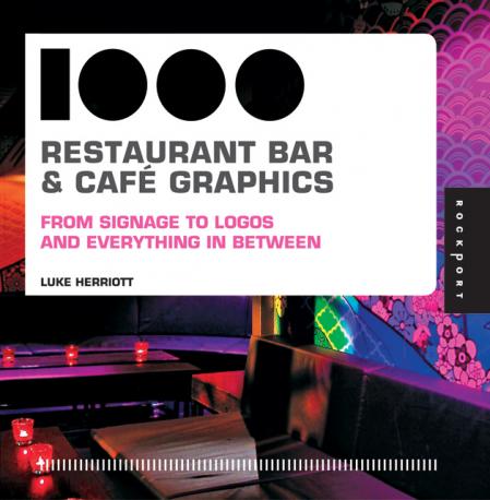 обложка книги 1000 Restaurant, Bar and Cafe Graphics: From Signage to Logo and Everything in between книга 1000 Restaurant, Bar and Cafe Graphics: From Signage to Logo and Everything in between, автор: Luke Herriott