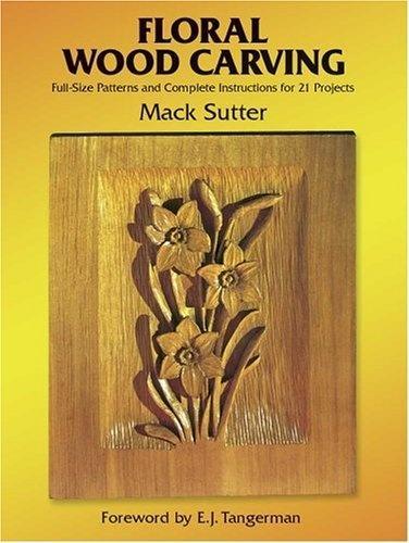 обложка книги Floral Wood Carving: Full Size Patterns and Complete Instructions for 21 Projects книга Floral Wood Carving: Full Size Patterns and Complete Instructions for 21 Projects, автор: Mack Sutter