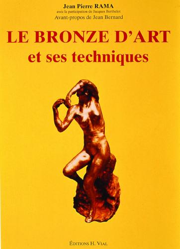 обложка книги Le bronze d'art et ses techniques книга Le bronze d'art et ses techniques, автор: Jean Pierre Rama