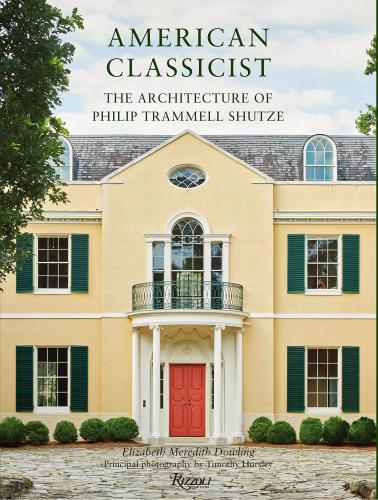 книга American Classicist: The Architecture of Philip Trammell Shutze, автор: Elizabeth Meredith Dowling