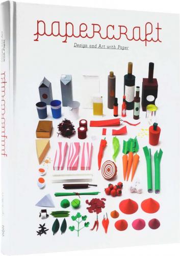 книга Papercraft: Design and Art with Paper, автор: S. Ehmann, R. Klanten, B. Meyer