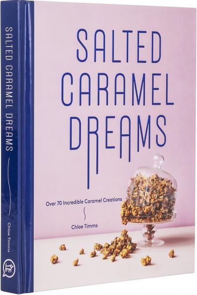 книга Salted Caramel Dreams: Over 50 Incredible Caramel Creations, автор: Chloe Timms