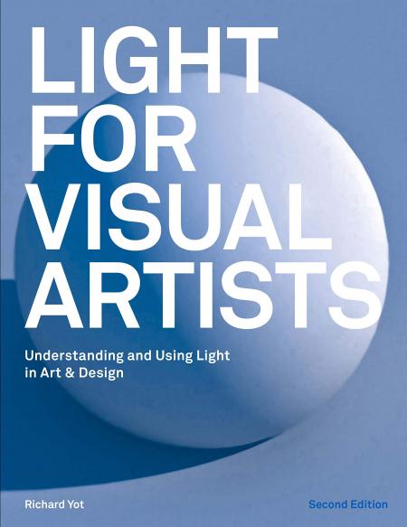книга Світло для Visual Artists: Understanding and Using Світло в Art & Design, Second Edition, автор: Richard Yot