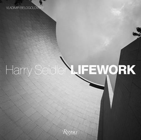 книга Harry Seidler LifeWork, автор: Author Vladimir Belogolovsky, Contributions by Kenneth Frampton and Oscar Niemeyer and Norman Foster and Frank Stella