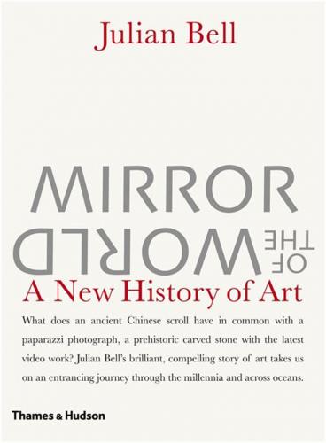 обложка книги Mirror of the World: A New History of Art книга Mirror of the World: A New History of Art, автор: Julian Bell