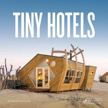 книга Tiny Hotels, автор: Florian Siebeck