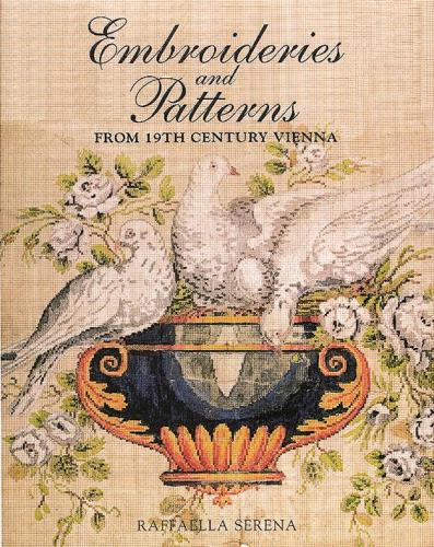 обложка книги Embroideries and Patterns from 19th Century Vienna книга Embroideries and Patterns from 19th Century Vienna, автор: Raffaella Serena