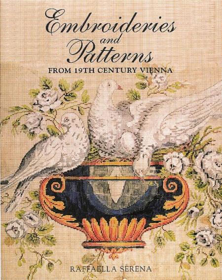 обложка книги Embroideries and Patterns from 19th Century Vienna книга Embroideries and Patterns from 19th Century Vienna, автор: Raffaella Serena