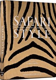 Safari Style: Exceptional African Camps and Lodges, автор: Guido Taroni, Melissa Biggs Bradley 