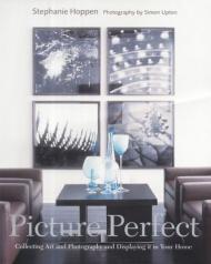 Picture Perfect: Створення мистецтва та фотографій та відтворення It in Your Home Stephanie Hoppen