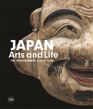 Japan Arts and Life: The Montgomery Collection, автор: Francesco Paolo Campione, Moira Luraschi