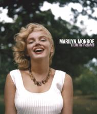 Marilyn Monroe: A Life in Pictures Pierre-Henri Verlhac