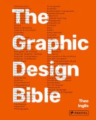 Graphic Design Bible: Definitive Guide для сучасних і історичних графічних дизайн для дизайнерів і творчості Theo Inglis