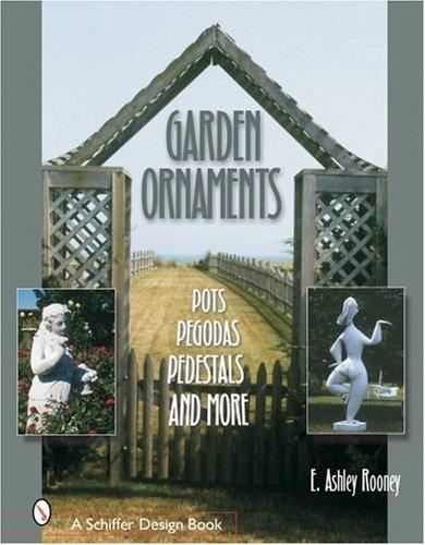 обложка книги Garden Ornaments: Pots, Pergolas, Pedestals, and More книга Garden Ornaments: Pots, Pergolas, Pedestals, and More, автор: E. Ashley Rooney