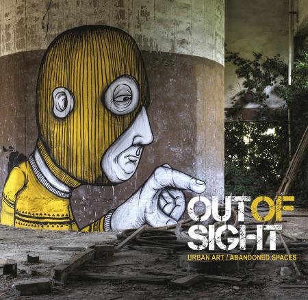 обложка книги Out of Sight: Urban Art Abandoned Spaces книга Out of Sight: Urban Art Abandoned Spaces, автор: