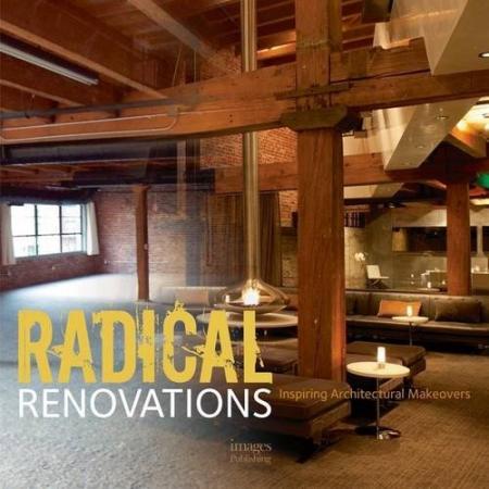 обложка книги Radical Renovations: Inspiring Architectural Makeovers книга Radical Renovations: Inspiring Architectural Makeovers, автор: Beth Browne