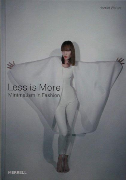книга Less is More. Minimalism in Fashion, автор: Harriet Walker