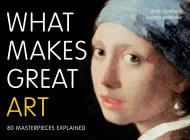 What Makes Great Art: 80 Masterpieces Explained, автор:  Andy Pankhurst, Lucinda Hawksley
