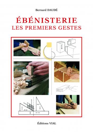 книга Ebenisterie: Les Premiers Gestes, автор: Bernard Daude