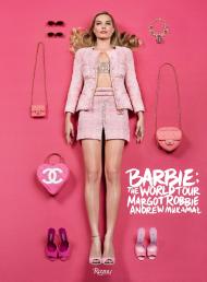 Barbie(tm): The World Tour Margot Robbie, Andrew Mukamal, Craig McDean, Edward Enninful, Margaret Zhang, Greta Gerwig