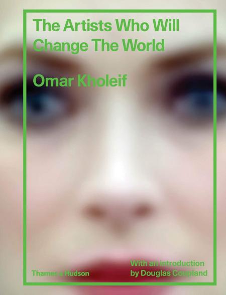 книга The Artists Who Will Change the World, автор: Omar Kholeif