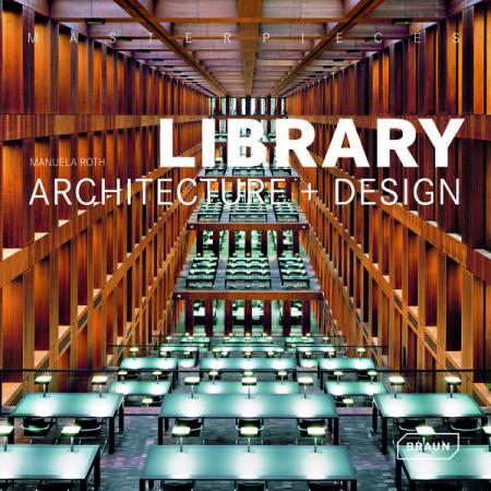 обложка книги Masterpieces: Library Architecture + Design книга Masterpieces: Library Architecture + Design, автор: Manuela Roth