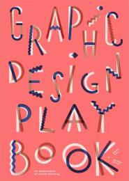 Graphic Design Play Book: An Exploration of Visual Thinking, автор: Sophie Cure and Aurélien Farina