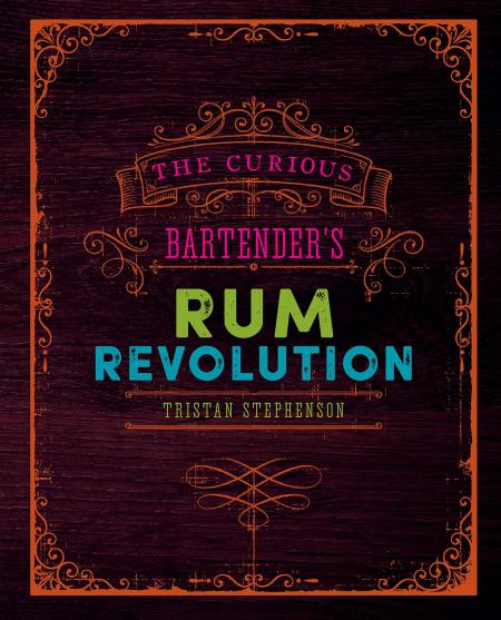 книга The Curious Bartender's Rum Revolution - УЦІНКА - пошкоджена обкладинка, автор: Tristan Stephenson