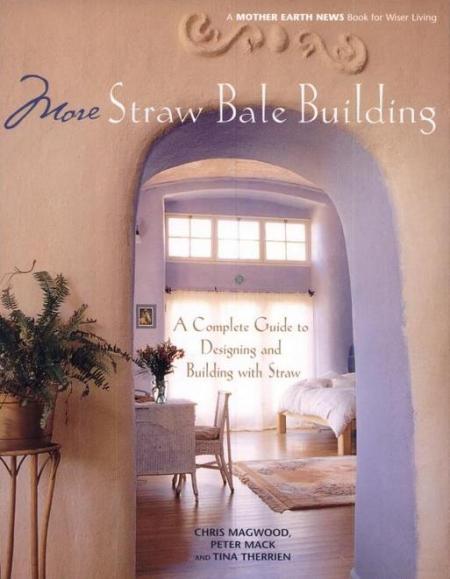 обложка книги More Straw Bale Building: How to Plan, Design and Build with Straw книга More Straw Bale Building: How to Plan, Design and Build with Straw, автор: Chris Magwood, Peter Mack, Tina Therrien