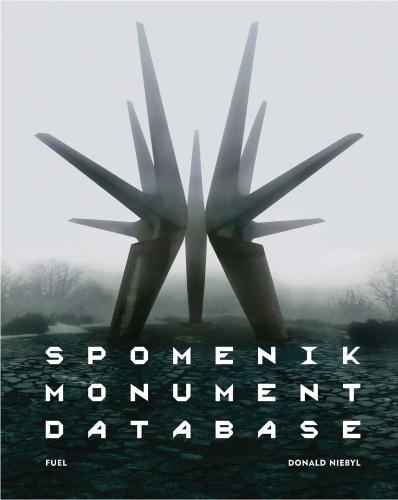 книга Spomenik Monument Database, автор: Donald Niebyl, Damon Murray, Stephen Sorrell