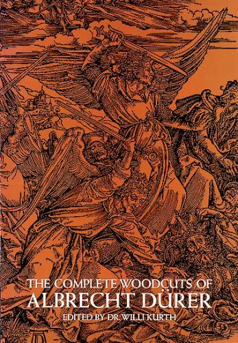 обложка книги Complete Woodcuts of Albrecht Durer книга Complete Woodcuts of Albrecht Durer, автор: Albrecht Durer, Wilhelm Kurth (Editor)
