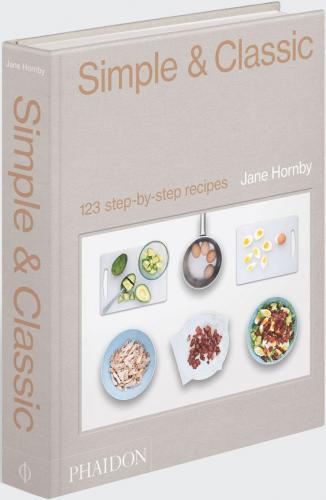 книга Simple & Classic: 123 Step-by-Step Recipes, автор: Jane Hornby