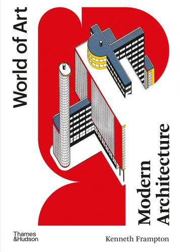 обложка книги Modern Architecture: A Critical History. Fifth edition книга Modern Architecture: A Critical History. Fifth edition, автор: Kenneth Frampton