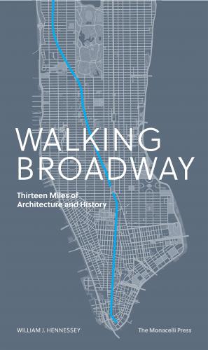 книга Walking Broadway: Thirteen Miles of Architecture and History, автор: William Hennessey