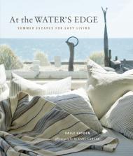 At the Water's Edge: Summer Escapes for Easy Living, автор: Sally Hayden