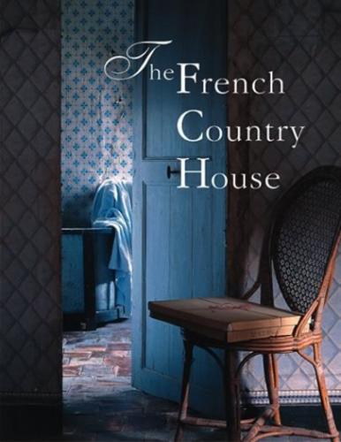 книга The French Country House, автор: Christiane de Nicolay-Mazery, Bernard Touillon