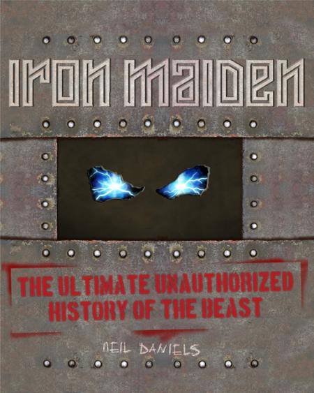 обложка книги Iron Maiden: The Ultimate Unauthorized History of the Beast книга Iron Maiden: The Ultimate Unauthorized History of the Beast, автор: Neil Daniels