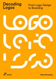 Decoding Logos: From LOGO Design to Branding, книга издательства: Hoaki Decoding Logos: From LOGO Design to Branding, автор: Wang Shaoqiang