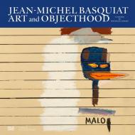 Jean-Michel Basquiat: Art and Objecthood, автор: Ed. Dieter Buchhart, foreword by Joseph Nahmad, text(s) by Dieter Buchhart, J. Faith Almiron, Ben Okri, graphic design by Giles Dunn, Punkt, London