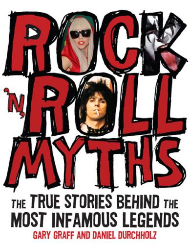 обложка книги Rock 'n' Roll Myths: The True Stories Behind the Most Infamous Legends книга Rock 'n' Roll Myths: The True Stories Behind the Most Infamous Legends, автор: Gary Graff, Daniel Durchholz
