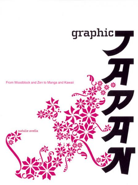 обложка книги Graphic Japan From Woodblock and Zen to Manga and Kawaii книга Graphic Japan From Woodblock and Zen to Manga and Kawaii, автор: Natalie Avella