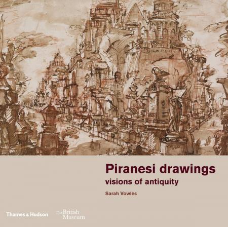 книга Piranesi drawings: Visions of Antiquity, автор: Sarah Vowles, Hugo Chapman