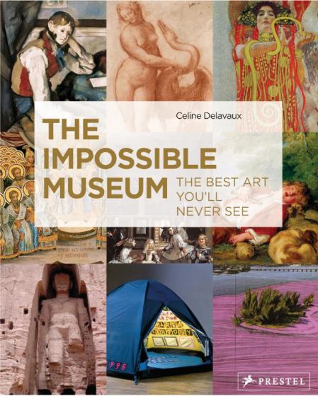 обложка книги The Impossible Museum: The Best Art You'll Never See книга The Impossible Museum: The Best Art You'll Never See, автор: Celine Delavaux