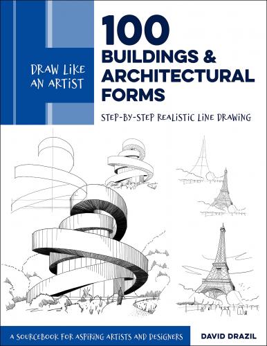 книга Draw Like an Artist: 100 Buildings and Architectural Forms: Step-by-Step Realistic Line Drawing - A Sourcebook for Aspiring Artists and Designers, автор: David Drazil