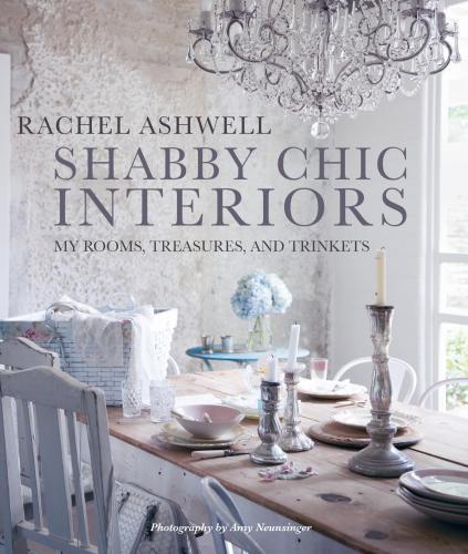 обложка книги Rachel Ashwell Shabby Chic Interiors: My Rooms, Treasures, and Trinkets книга Rachel Ashwell Shabby Chic Interiors: My Rooms, Treasures, and Trinkets, автор: Rachel Ashwell