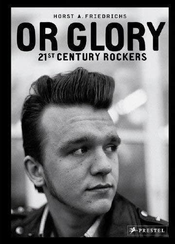 книга Or Glory: 21st Century Rockers, автор: Horst A. Friedrichs