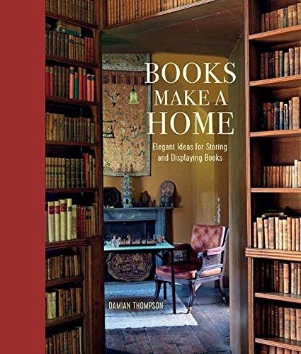 обложка книги Books Make a Home: Elegant Ideas for Storing and Displaying Books книга Books Make a Home: Elegant Ideas for Storing and Displaying Books, автор: Damian Thompson