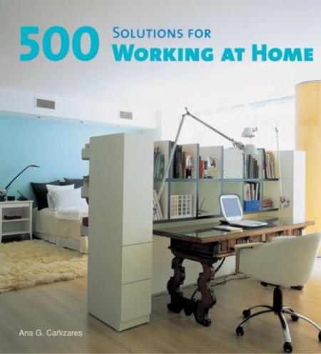 книга 500 Solutions for Working at Home, автор: Ana G. Canizares