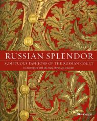 Russian Splendor: Sumptuous Fashions of the Russian Court Mikhail Piotrovsky