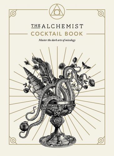 книга The Alchemist Cocktail Book: Master the Dark Arts of Mixology, автор: The Alchemist
